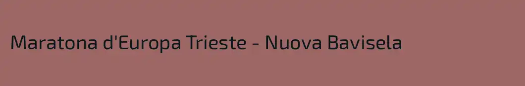 Maratona d'Europa Trieste - Nuova Bavisela
